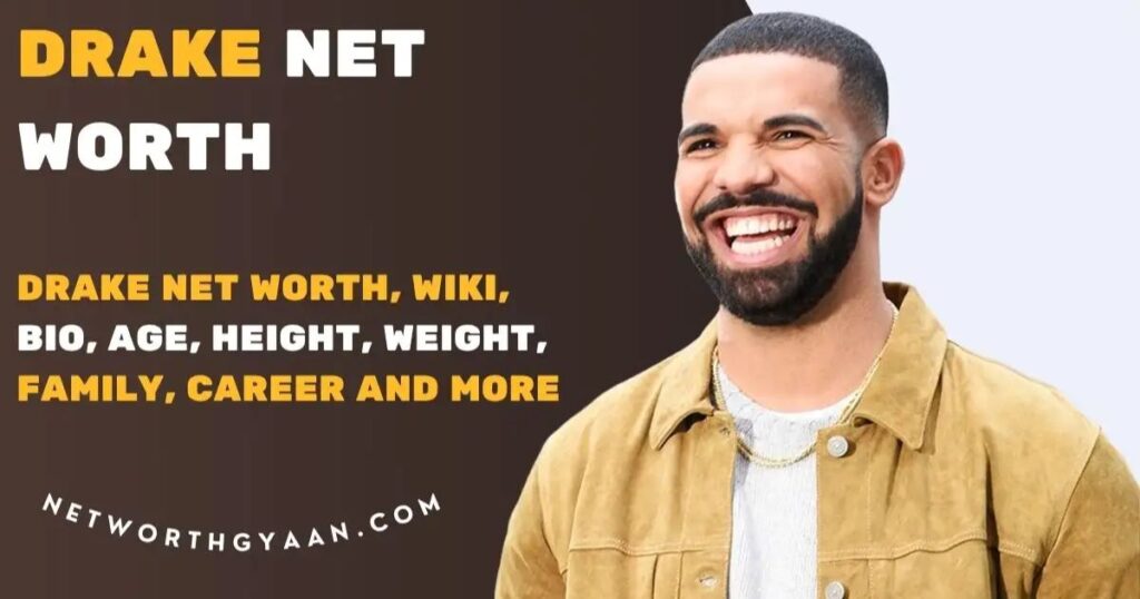 Drake’s Height, Age, Net Worth & Biography